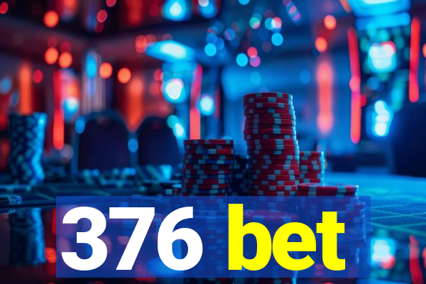 376 bet